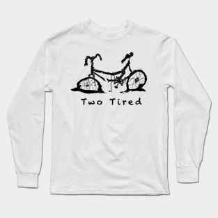 Two Tired Long Sleeve T-Shirt